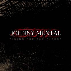 Johnny Mental : Pining for the Fjords
